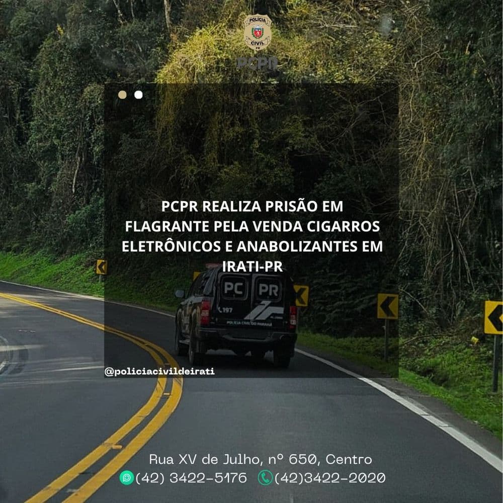 Polícia Civil prende em flagrante suspeito de vender cigarros eletrônicos e anabolizantes em Irati